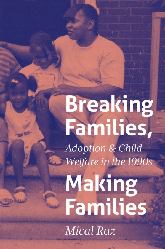 Book cover: Breaking Families, Making Families by Mical Raz